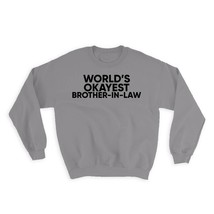 Worlds Okayest BROTHER-IN-LAW : Gift Sweatshirt Text Family Work Christmas Birth - £23.05 GBP