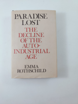 Paradise Lost: The Decline Of The AUTO-INDUSTRIAL Age ~ Emma Rothschild HC/DJ - £11.75 GBP