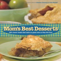 Mom&#39;s Best Desserts: 100 Classic Treats that Taste As Good Now As They D... - $6.26