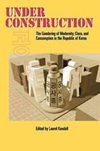 Under Construction: The Gendering of Modernity, Class, and Consumption in th... - £8.52 GBP