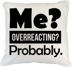 Me? Overreacting? Probably. Exaggerating Pillow Cover For Mom, Mama, Mommy, Sist - £20.19 GBP+