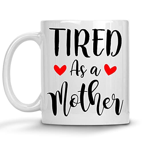 Primary image for Tired As A Mother Coffee Mug, Mother's Day Gifts, New Mom, Gift For Mom, Funny B
