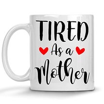 Tired As A Mother Coffee Mug, Mother's Day Gifts, New Mom, Gift For Mom, Funny B - $14.95