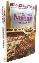Bernard Clayton The Complete Book Of Pastry, Sweet And Savory 1st Edition 1st P - £38.22 GBP