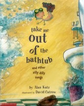 Take Me Out of the Bathtub and Other Silly Dilly Songs by Alan Katz / 2002 PB - £0.90 GBP