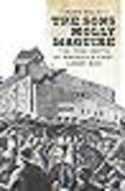 The Sons of Molly Maguire The Irish Roots of Americas First Labor War - $17.60