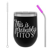 This is Probably Tito&#39;s - 12oz Wine Tumbler with Lid and Straw - Double ... - £15.65 GBP