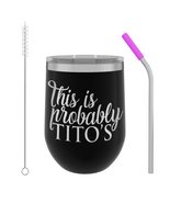 This is Probably Tito&#39;s - 12oz Wine Tumbler with Lid and Straw - Double ... - £15.41 GBP