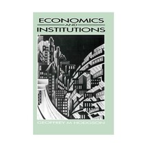 Economics and Institutions  A Manifesto for a Modern Institutional Economics Ho - $29.00