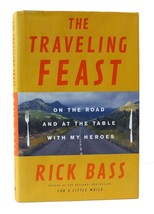 Rick Bass The Traveling Feast: On The Road And At The Table With My Heroes 1st - £52.26 GBP