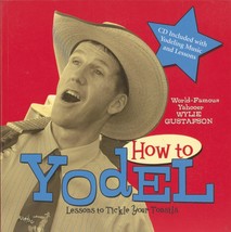 How to Yodel: Lessons to Tickle Your Tonsils by Wylie Gustafson - With CD - £23.49 GBP