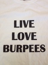 Live Love Burpees CrossFit Cross Training Workout Nerd 100% Cotton T-Shi... - £11.78 GBP