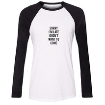 Sorry I&#39;m Late I didn&#39;t want to come Womens Sport T-Shirts Print Graphic Tee Top - £12.19 GBP