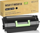 Remanfactured Ms817 Ms 817 53B1H00 High Yield Black Toner Cartridge Comp... - £145.26 GBP