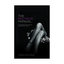 The Mistress Manual: The Good Girl&#39;s Guide to Female Dominance Lorelei - $16.00