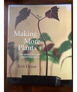 Making More Plants: The Science, Art, and Joy of Propagation by Ken Drus... - $8.91