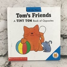 Tom’s Friends A Tiny Tom Book Of Opposites Lift The Flaps Scholastic   - £3.94 GBP