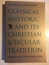 Classical Rhetoric Christian &amp; Secular Tradition Ancient &amp; Modern George... - $49.49