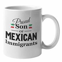 Proud Son Of Mexican Immigrants Coffee &amp; Tea Mug, Mexican American Pride... - $19.79+