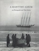 A Maritime Album : 100 Photographs and Their Stories by R Benson SAILING... - $24.70