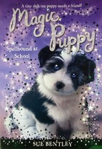 Spellbound At School (Magic Puppy) by Sue Bentley / 2017 Scholastic Pape... - £0.90 GBP