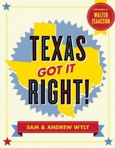 Texas Got It Right! by Wyly, Sam, Wyly, Andrew 2nd (second) Printing Edition (10 - £6.20 GBP