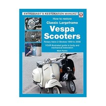 How to Restore Classic Largeframe Vespa Scooters: Rotary Valve 2-strokes... - $44.00