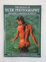 Jon Gray &amp; Michael Busselle The Manual Of Nude Photography 1986 Simon &amp; Schuster - £38.77 GBP
