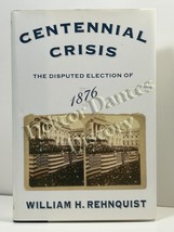 Centennial Crisis: The Disputed Election by William Rehnquist (2004 Hardcover) - £11.03 GBP