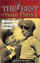 The Best of Sean Patrick: Memories of Growing Up Catholic Patrick, Sean - $44.70