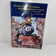Western Train Adventures Romance Robberies &amp; Wrecks Signed By Mark Mclaughlin - £23.72 GBP