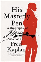 His Masterly Pen: A Biography of Jefferson the Writer [Hardcover] Kaplan, Fred - £8.80 GBP