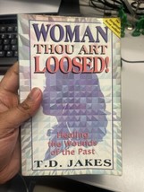 Woman Thou Art Loosed! Classic Edition : Healing the Wounds of the Past by T. D. - £9.64 GBP