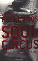 Soul Circus Pelecanos, George P. - £3.90 GBP
