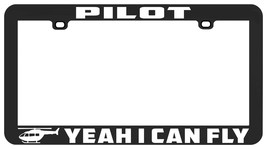 Helicopter Bell 206 Pilot Yeah, I Can Fly License Plate Frame Holder - £5.53 GBP