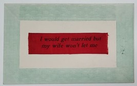 Humor Applied Ribbon I would get Married but my Wife 1909 Norma OK Postcard W6 - £3.95 GBP