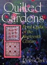 Quilted Gardens: Floral Quilts of the Nineteenth Century Clark, Ricky - £6.00 GBP