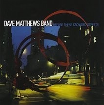 Before These Crowded Streets by Dave Matthews Band Cd - £8.62 GBP