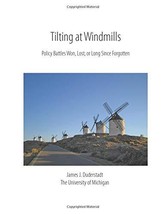 Tilting at Windmills: Policy Battles Won, Lost, or Long Since Forgotten [Paperba - £7.80 GBP