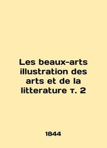 Les beaux-arts illustration des arts et de la litterature vol. 2 In Russian /Les - £640.76 GBP