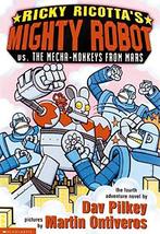 Ricky Ricotta&#39;s Mighty Robot vs. The Mecha-Monkeys From Mars Dav Pilkey and Mart - £5.01 GBP