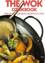 The Wok Cookbook: How to Cook Just About Anything in a Wok [Paperback] M... - £13.54 GBP