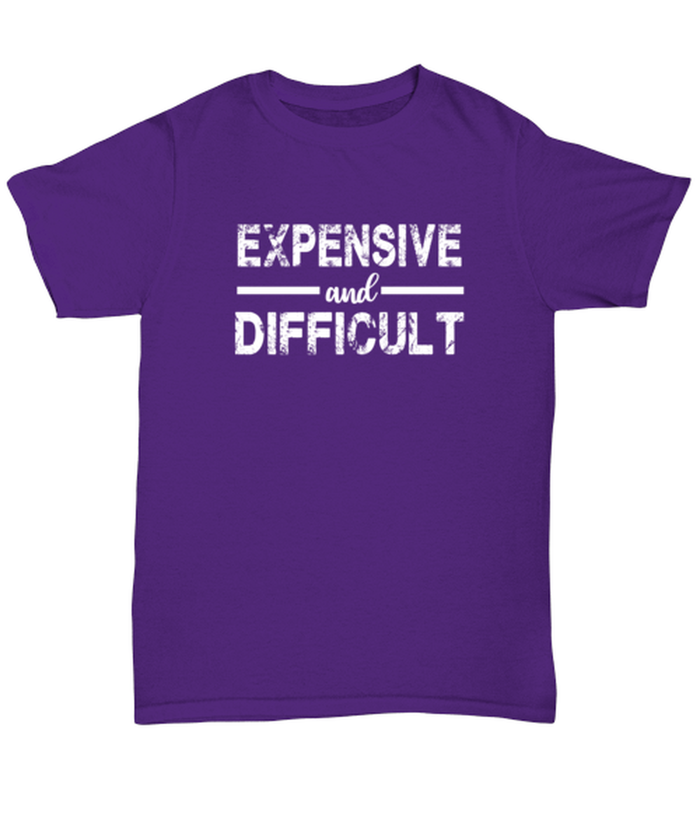 Primary image for Funny TShirt Expensive and Difficult Purple-U-Tee 
