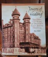 Towers of Healing The First 125 Years of Denvers St Joseph Hospital by F... - £31.07 GBP