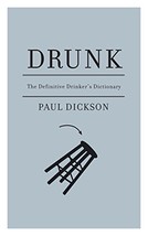 Drunk: The Definitive Drinker&#39;s Dictionary  Paul Dickson  Hardcover  Like New - £5.49 GBP