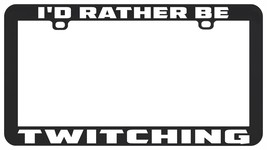 I&#39;d Rather Be Twitching Birdwatching Birding License Plate Frame - £5.47 GBP