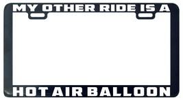 My Other Ride Is A Hot Air Balloon License Plate Frame Holder-
show original ... - £5.05 GBP