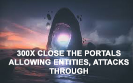 300X EXTREME CLOSE THE PORTAL ALLOWING ENTITIES PSYCHIC ATTACKS THROUGH MAGICK  image 2