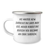 Oral Surgeon Camping Mug Inspirational Gifts from Friends for Oral Surge... - $24.45