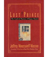 LOST PRINCE: The Unsolved Mystery of Kaspar Hauser Masson, Jeffrey Mouss... - $12.95